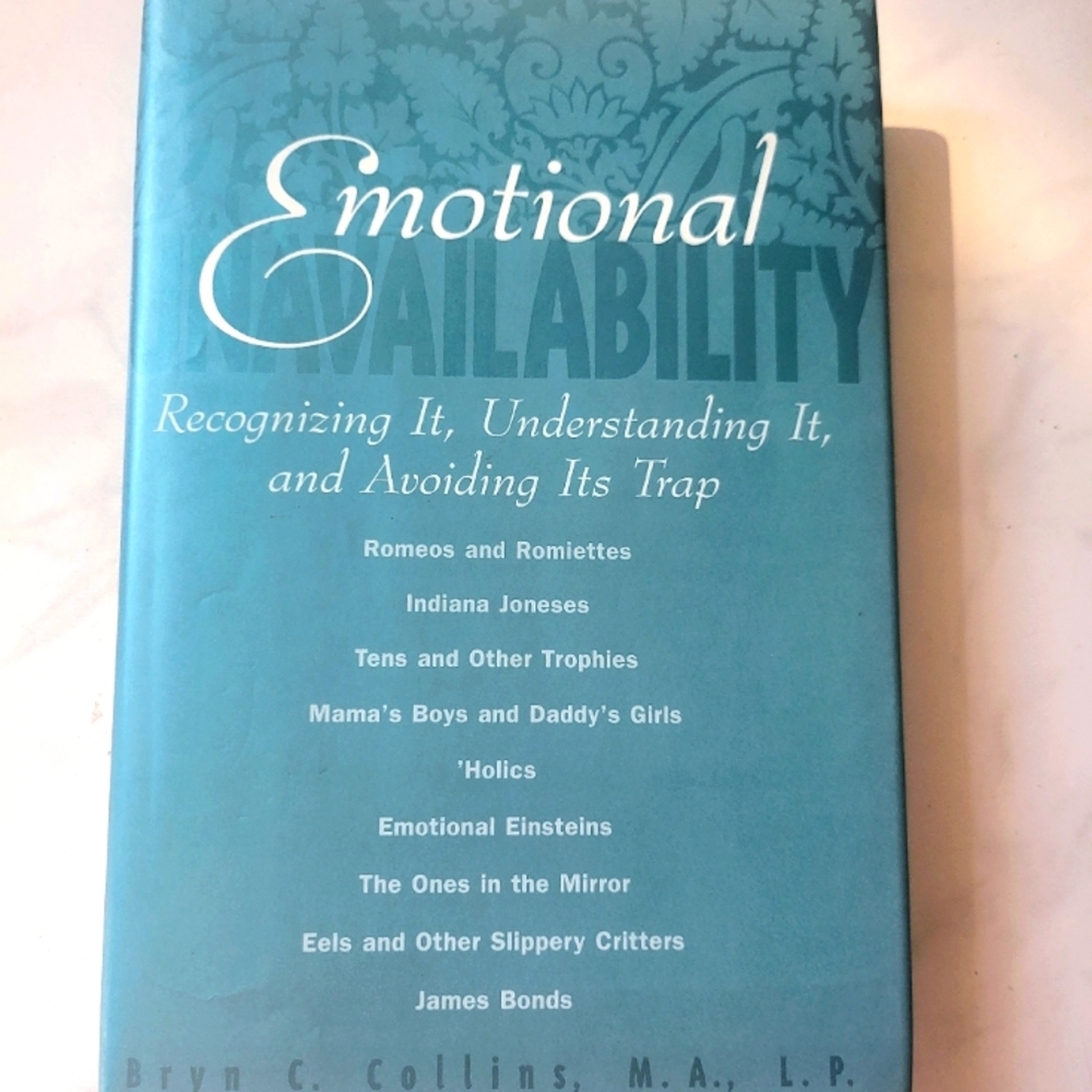 Emotional Unavailability : Recognizing It, Understanding It, and Avoiding Its Tr